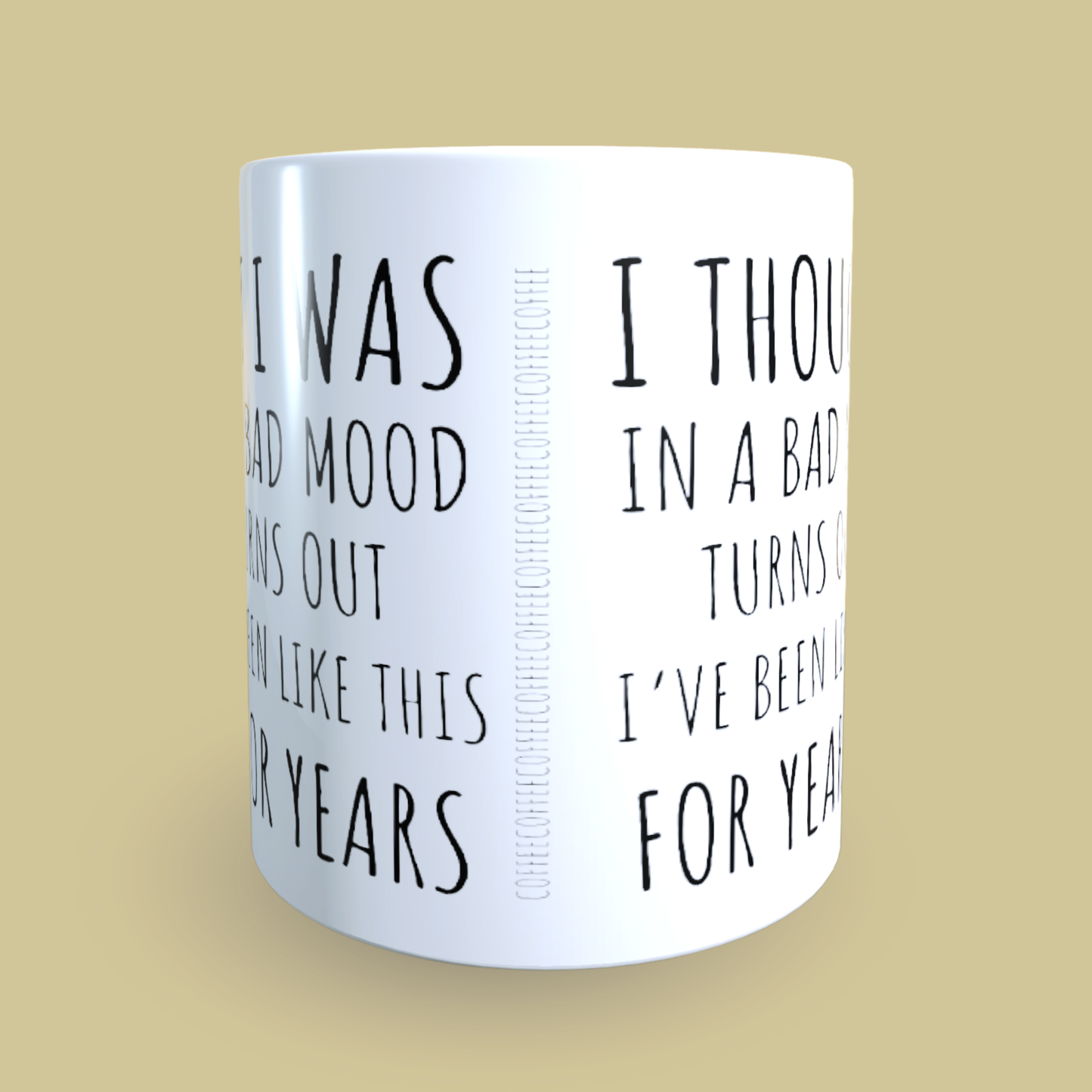 Cană ceramică personalizată „Credeam că sunt doar într-o pasă proastă dar se pare că așa sunt de ani de zile” – 330 ml, albă